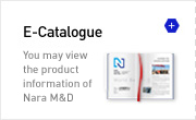 E-Catalogue You may view the product information of Nara M&D.