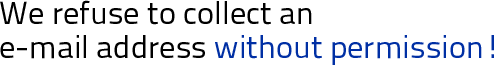 We refuse to collect an e-mail address without permission!